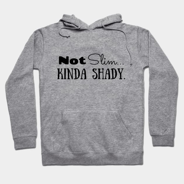 Not Slim. Kinda Shady Hoodie by KellyCreates